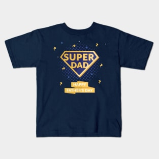 super dad - happy fathers day Kids T-Shirt